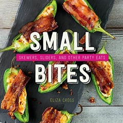 DOWNLOAD EPUB ☑️ Small Bites: Skewers, Sliders, and Other Party Eats by unknown KINDL