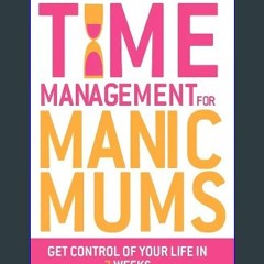ebook read [pdf] ✨ Time Management for Manic Mums get [PDF]