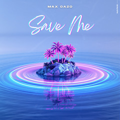 Max Oazo - Save Me (Extended Mix)