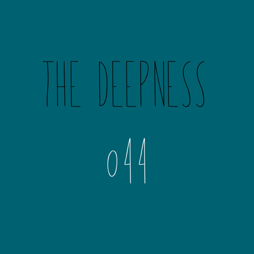 The Deepness 044 - 5th July 2018 - organic/deep/melodic house