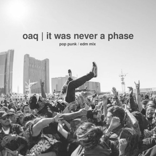 it was never a phase (pop punk/edm mix)