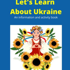 Access PDF 📬 Let's Learn About Ukraine: An information and activity book by  Simply