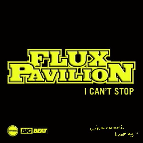 Flux Pavilion - I Can't Stop (whereami. Bootleg)