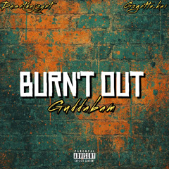 "Burnt out" (FEAT. DuseThaJoynt & GoGetta.Kai)