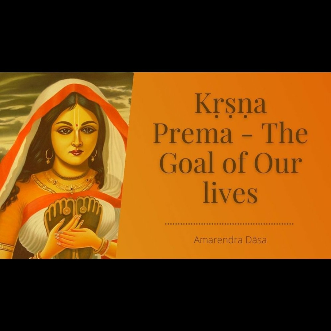 Stream Kṛṣṇa Prema - The Goal Of Our Lives | ISKCON Austin | Amarendra ...