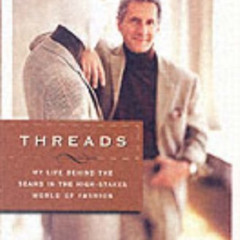 READ PDF ✓ Threads: My Life Behind the Seams in the High-Stakes World of Fashion by