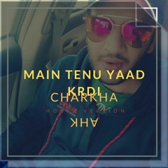 Tenu yaad kardi | Charkha | Re-Touched - AHK