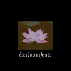 éter(nam)ente