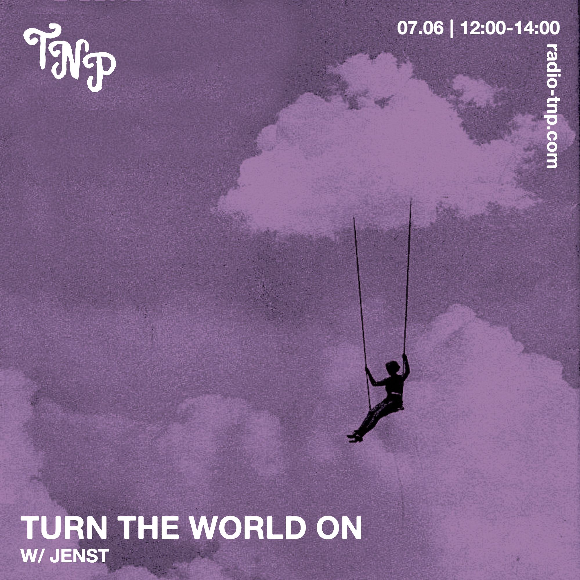 Turn The World On w/ Jenst