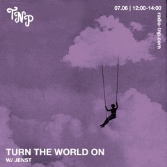 Turn The World On w/ Jenst @ Radio TNP 07.06.2024