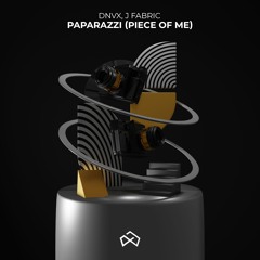 DNVX & J Fabric - Paparazzi (Piece Of Me) [OUT NOW]