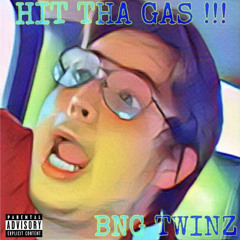 HIT THA GAS - BNG Twinz