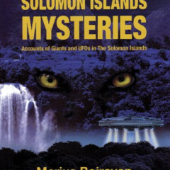 [FREE] EPUB 💕 Solomon Islands Mysteries: Accounts of Giants and UFOs in the Solomon