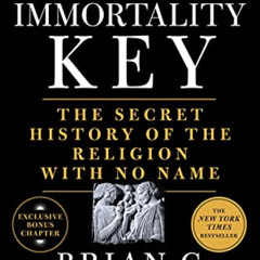 ACCESS EPUB 📌 The Immortality Key: The Secret History of the Religion with No Name b