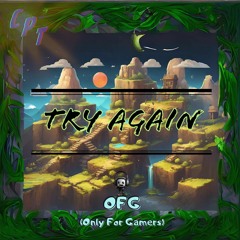 Try Again - OFG (Only For Gamers album) - CPT