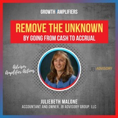 Remove the Unknown by Going from Cash to Accrual with Juliebeth Malone