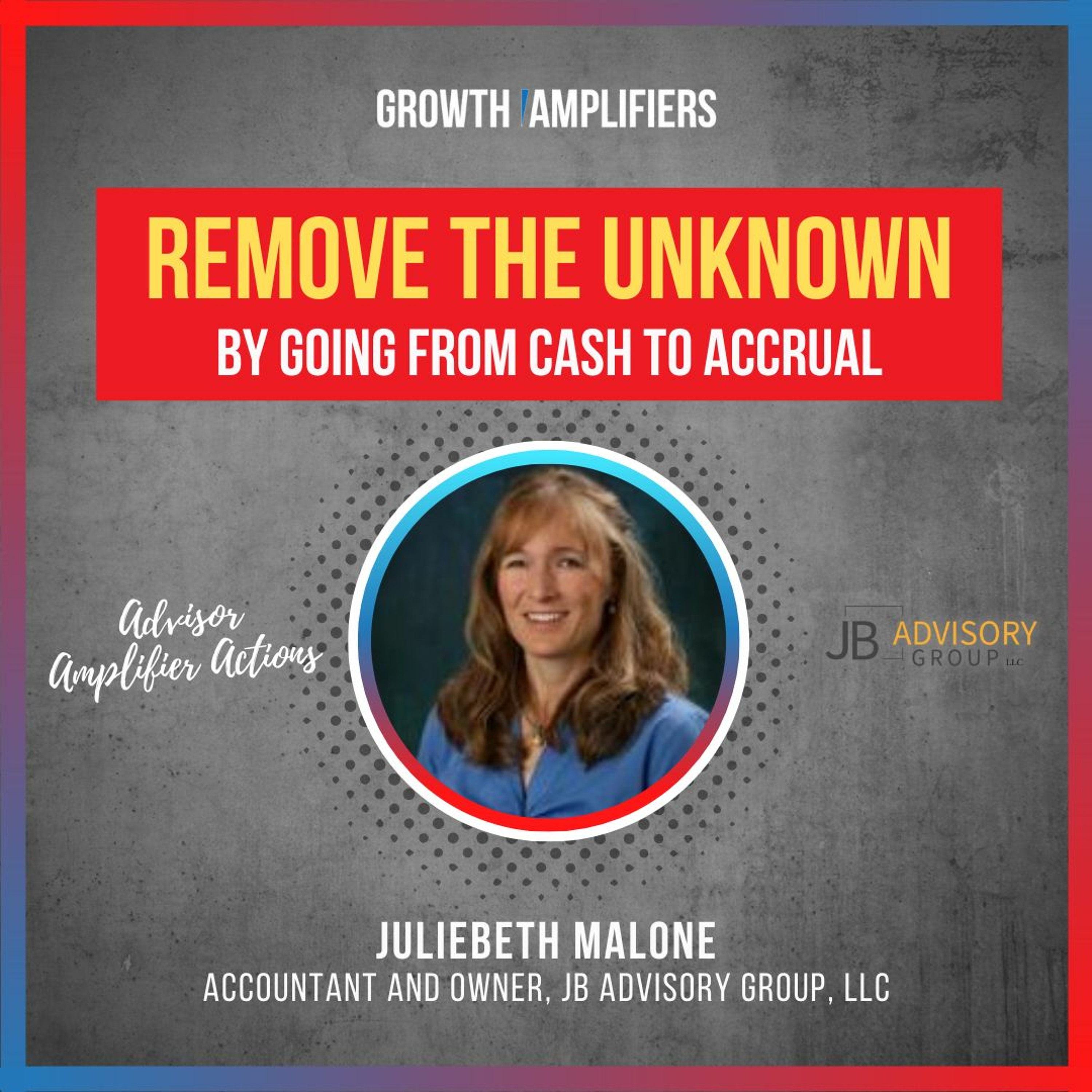 Remove the Unknown by Going from Cash to Accrual with Juliebeth Malone episode artwork