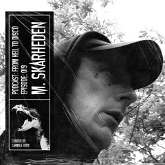 From Hell to Disco - #019 - M.Skarheden