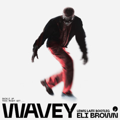 Wavey (Lewis Laite Bootleg)
