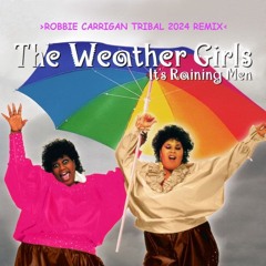 The Weather Girls - It's Raining Men (Robbie Carrigan Tribal 2024 Remix) FREE DOWNLOAD