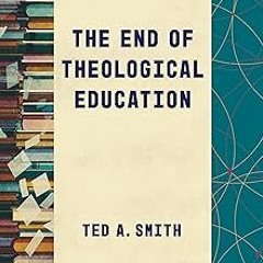[E-book% The End of Theological Education (Theological Education between the Times (TEBT)) BY: