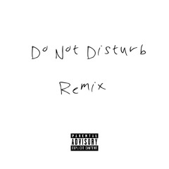 *Do Not Disturb* (Remix)