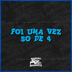 Foi uma Vez Só de 4