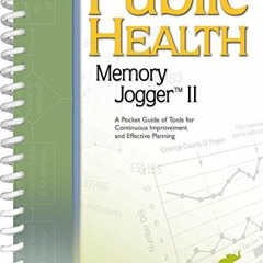 GET [EPUB KINDLE PDF EBOOK] The Public Health Memory Jogger II: A Pocket Guide of Tools for Continuo