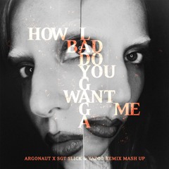 Lady Gaga - How Bad Do You Want Me (Argonaut x Sgt Slick x Yazoo Remix Mash Up) [PITCHED]