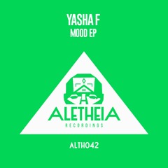 PREMIERE: Yasha F — Unlimit Mood (Original Mix) [Aletheia Recordings]