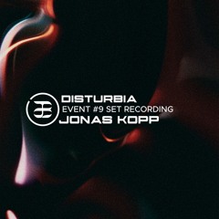 JONAS KOPP @ DISTURBIA #9 - RADION | 09 MAR 2024