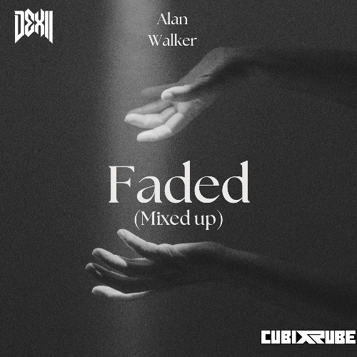 Alan Walker - Faded (Cubix Rube x DEXII Flip)