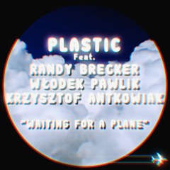 Waiting For A Plane feat. Randy Brecker, Włodek Pawlik, Krzysztof Antkowiak
