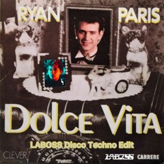 Ryan Paris - Dolce Vita (LABOSS Disco Techno Edit) FREE DOWNLOAD