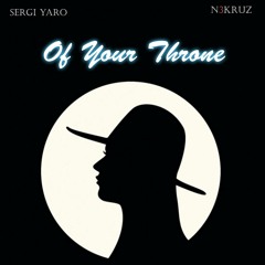 Of Your Throne ft. Sergi Yaro