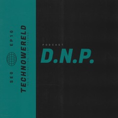 D.N.P | Techno Wereld Podcast SEOEP10