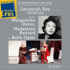 Savannah Bay, variations, avec les voix de Marguerite Duras, Madeleine Renaud et Bulle Ogier