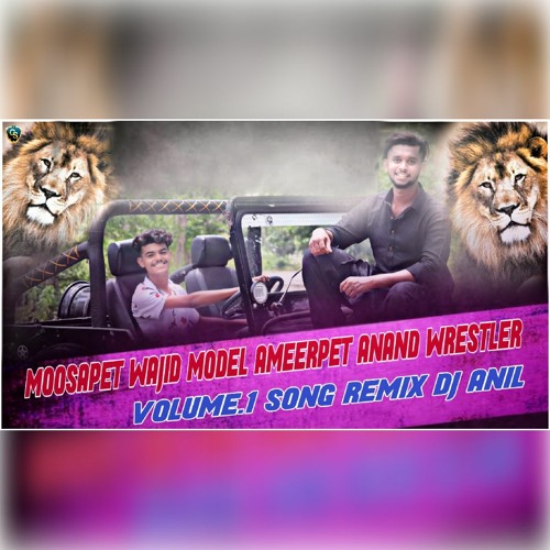 MOOSAPET WAJID MODEL AMEERPET ANAND WRESTLER VOLUME.1 SONG REMIX DJ ANIL