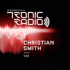 Tronic Podcast 540 with Christian Smith