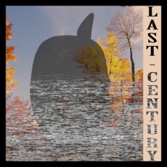 Last Century (ft. BRXLL CXIN)
