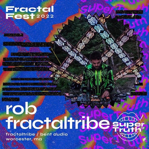 Ep. 34 - Fractalfest 2022 SuperTruth™ Minimix - Robert Fractaltribe (Techno)