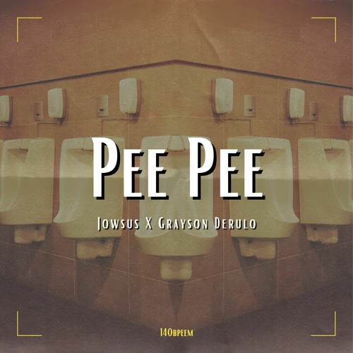 Pee Pee - Jowsus x Grayson Derulo