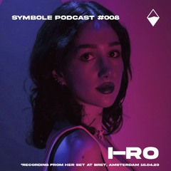 I-RO | Symbole Podcast #008 *recording from BRET 16.04.23