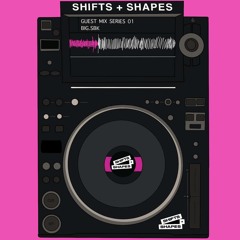 Shifts and Shapes - BIG.SBK (Guest Mix Series 01)