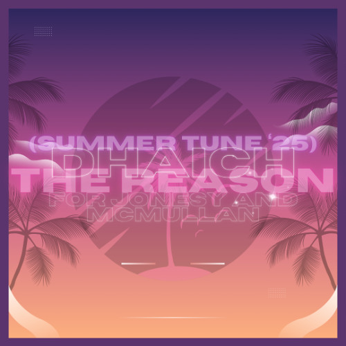 DHaicH - The Reason (SummerTune'25) - For Jonesy&McMullan