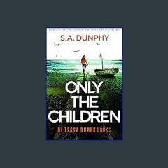 ebook [read pdf] ⚡ Only the Children: A completely gripping Irish crime novel with a heart-stoppin