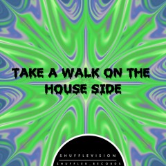 Take A Walk On The House Side (FREE DOWNLOAD)