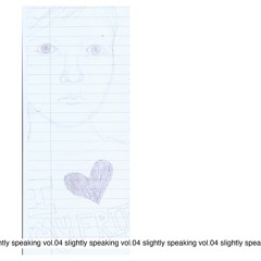 Slightly Speaking Vol. 4 // Masha lee