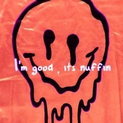 Im Good , Its Nuffin ( Produced By Kin Kason )