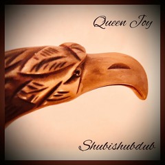 Shubishubdub - Queen Joy